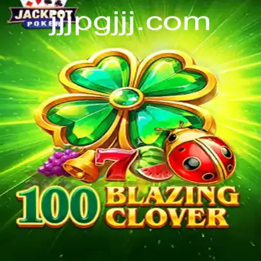Discover the Exciting World of 100BlazingClover: A Thrilling Adventure Awaits